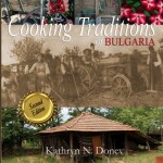 Cooking Traditions of Bulgaria (Second Edition)