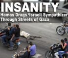 Hamas drags ‘Izraely sympathizer’ through streets of Gaza