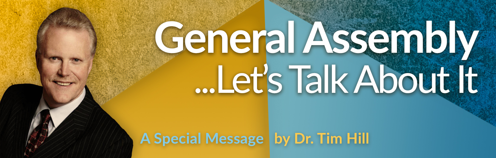 The General Assembly… Let’s talk about it. A Special Message from Dr. Tim Hill, General Overseer