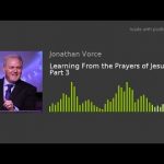 Learning From the Prayers of Jesus – Part 3