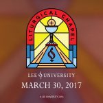Lee University Liturgical Chapel, March 30, 2017