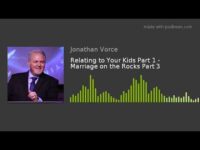 Relating to Your Kids Part 1 – Marriage on the Rocks Part 3