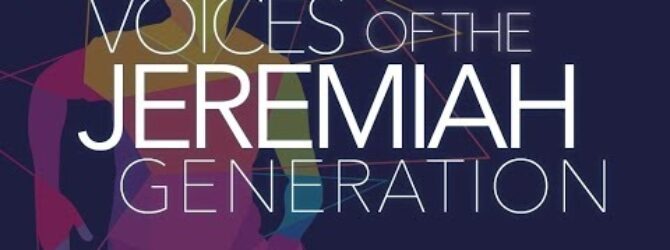 Voices of the Jeremiah Generation – Episode 54