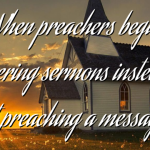 When preachers begin delivering…