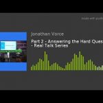 Part 2 – Answering the Hard Questions – Real Talk Series