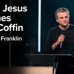 When Jesus Touches Your Coffin | Jentezen Franklin