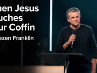 When Jesus Touches Your Coffin | Jentezen Franklin