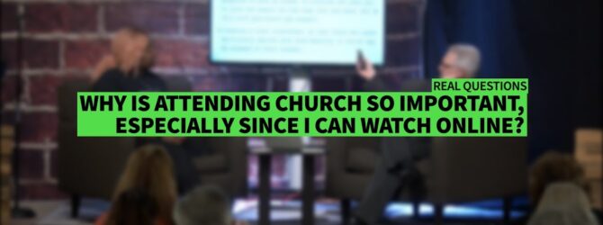 WHY IS ATTENDING CHURCH SO IMPORTANT, ESPECIALLY SINCE I CAN WATCH ONLINE? II Dr. Jonathan Vorce