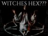 WITCHES HEX???