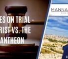 Deites on Trial – Christ vs. The Pantheon Episode 998