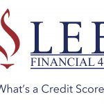 Lee Financial 411   Episode 14 – What’s a Credit Score?