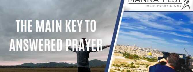 The Main Key to Answered Prayer | Episode 1002