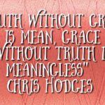 Grace and Truth.