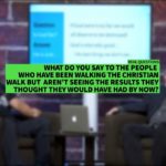I HAVE A GOOD CHRISTIAN WALK BUT AREN’T SEEING RESULTS II Dr. Jonathan Vorce