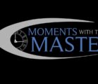 Part 3 — The Greatest Commandments — Moments With the Master