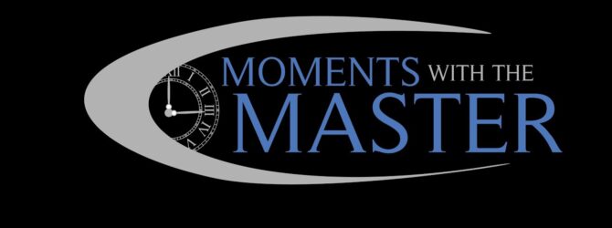 Part 6 — Two Greatest Commandments — Moments With the Master