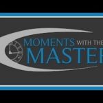 The Lord’s Prayer Moments with the Master Jan 31st