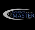 Welcome to Moments With the Master