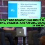 WHY DOES GOD LET SUFFERING, DISEASES, AND NATURAL DISASTERS IN THE WORLD? II Dr. Jonathan Vorce