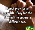 Do not pray for an easy life. Pray for the…