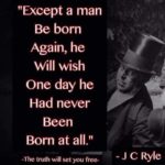 No one created himself or herself. “Just as you had…