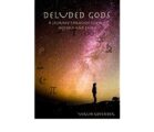 DELUDED GODS: A JOURNEY THROUGH SCIENCE, HISTORY AND FAITH