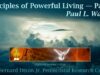 Principles of Powerful Living — Part 1 by Paul L. Walker