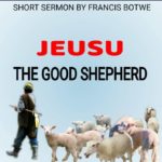 JESUS; THE GOOD SHEPHERD “And when He brings out His…