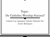 Q&A (Question & Awnser) Topic: Do Catholic Worship Statues ?…