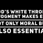 God’s White Throne Judgement (WTJ) makes Eternal Conscious Torment (ECT),…