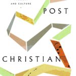 UNDERSTANDING POST-CHRISTIAN CULTURE Gene Edward Veith’s book Post-Christian: A Guide…