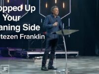 Propped Up On Your Leaning Side | Jentezen Franklin