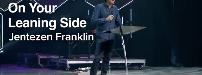 Propped Up On Your Leaning Side | Jentezen Franklin