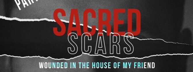 Perry Classics | Sacred Scars: Wounded in the House of my Friend Part 2