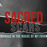 Perry Classics | Sacred Scars: Wounded in the House of my Friend Part 1
