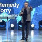 The Remedy For Worry | Jentezen Franklin
