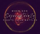 When God Supernaturally Fights Your Battles | Episode 1032