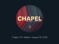 Chapel with Dr. Walker // August 20, 2020