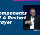 Components Of A Restart Prayer | Kelvin Page