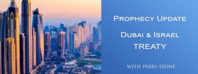 Dubai and Israel Treaty | Prophetic Update | Perry Stone