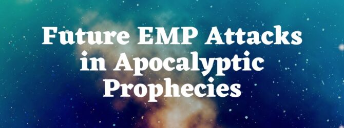 Future EMP Attacks in Apocalyptic Prophecies | Program # 1035