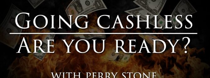 Going Cashless, Are You Ready? | Perry Stone