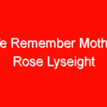 We Remember Mother Rose Lyseight