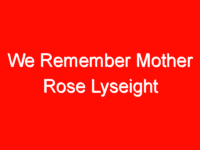 We Remember Mother Rose Lyseight