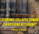 Is Economic Collapse Coming? Is Bartering Returning? | Perry Stone