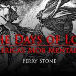 The Days of Lot! America’s Mob Mentality | Perry Stone