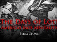 The Days of Lot! America’s Mob Mentality | Perry Stone