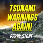Tsunami Warnings Again! | Perry Stone
