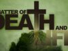 A Matter of Death and Life