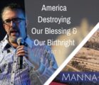 America Destroying Our Blessing and Our Birthright- Part 1 | Episode 840